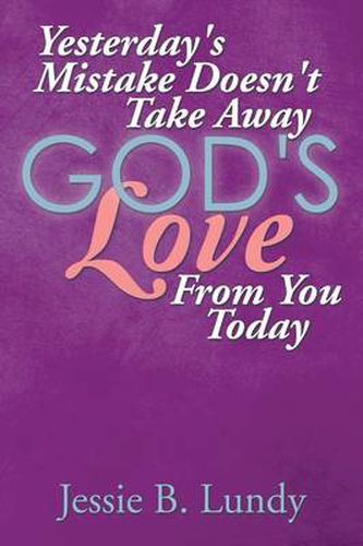 Cover image for Yesterday's Mistake Doesn't Take Away God's Love from You Today