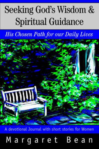 Cover image for Seeking God's Wisdom & Spiritual Guidance: His Chosen Path for Our Daily Lives