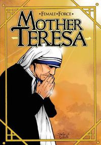 Cover image for Female Force: Mother Teresa- A Graphic Novel