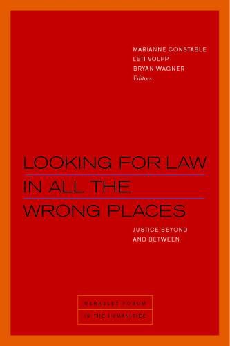 Looking for Law in All the Wrong Places: Justice Beyond and Between