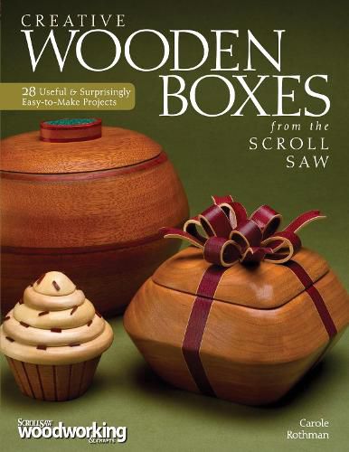 Cover image for Creative Wooden Boxes from the Scroll Saw: 28 Useful & Surprisingly Easy-to-Make Projects