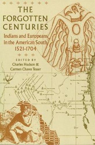 The Forgotten Centuries: Indians and Europeans in the American South, 1521-1704