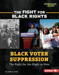 Cover image for Black Voter Suppression: The Fight for the Right to Vote