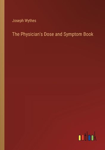 Cover image for The Physician's Dose and Symptom Book