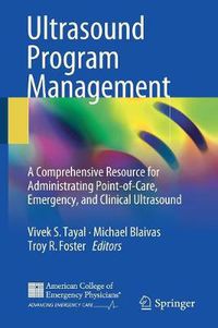 Cover image for Ultrasound Program Management: A Comprehensive Resource for Administrating Point-of-Care, Emergency, and Clinical Ultrasound