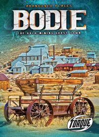 Cover image for Bodie: The Gold-Mining Ghost Town