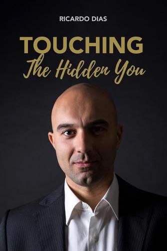 Cover image for Touching the Hidden You: Therapeutic sessions that make us question Life, Health and Disease