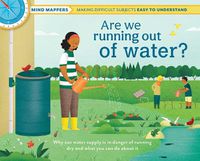Cover image for Are We Running Out of Water?: Mind Mappers-making difficult subjects easy to understand (Environmental Books for Kids, Climate Change Books for Kids)