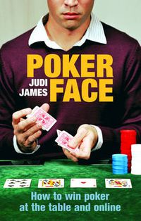 Cover image for Poker Face: How to Win Poker at the Table and Online