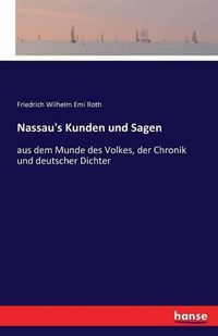 Cover image for Nassau's Kunden und Sagen: aus dem Munde des Volkes, der Chronik und deutscher Dichter