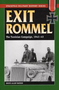 Cover image for Exit Rommel: The Tunisian Campaign, 1942-43