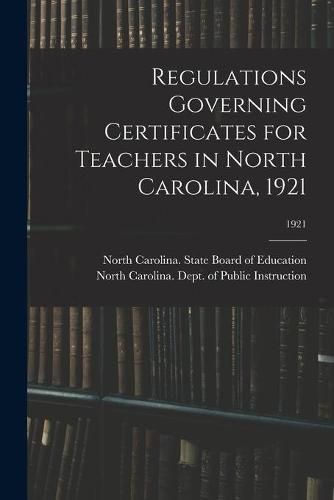 Cover image for Regulations Governing Certificates for Teachers in North Carolina, 1921; 1921