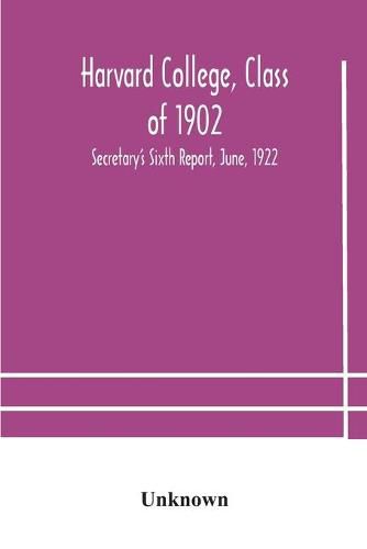 Cover image for Harvard College, Class of 1902: Secretary's Sixth Report, June, 1922