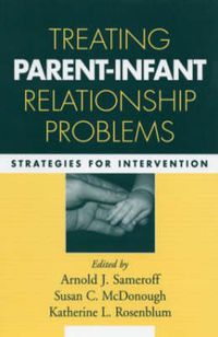 Cover image for Treating Parent-Infant Relationship Problems: Strategies for Intervention