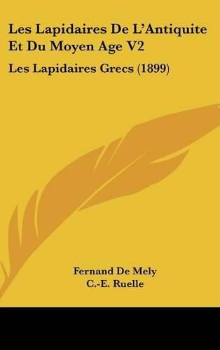 Cover image for Les Lapidaires de L'Antiquite Et Du Moyen Age V2: Les Lapidaires Grecs (1899)