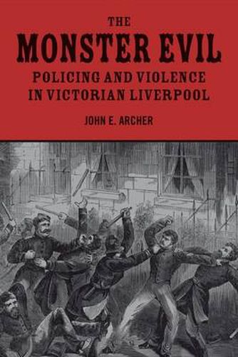 Cover image for The Monster Evil: Policing and Violence in Victorian Liverpool