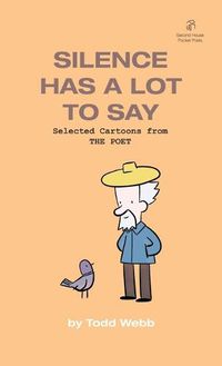 Cover image for Silence Has A Lot To Say: Selected Cartoons from THE POET - Volume 2