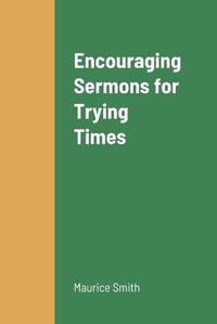 Cover image for Encouraging Sermons for Trying Times