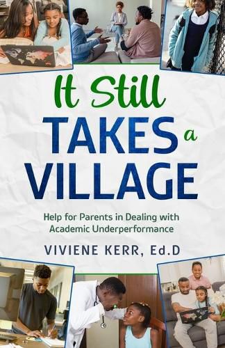 Cover image for It Still Takes a Village: Help for Parents in Dealing with Academic Underperformance