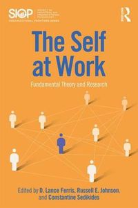 Cover image for The Self at Work: Fundamental Theory and Research