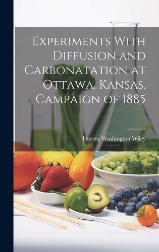 Cover image for Experiments With Diffusion and Carbonatation at Ottawa, Kansas, Campaign of 1885