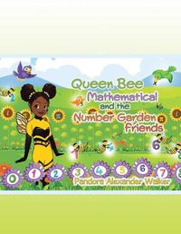 Cover image for Queen Bee Mathematical and the Number Garden Friends