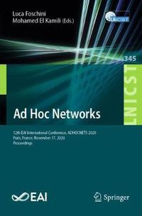 Cover image for Ad Hoc Networks: 12th EAI International Conference, ADHOCNETS 2020, Paris, France, November 17, 2020, Proceedings