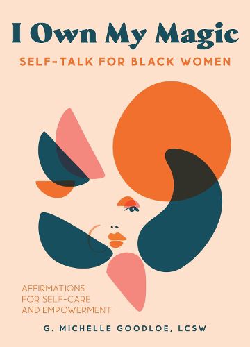 Cover image for I Own My Magic: Self-talk For Black Women: Affirmations for Self-Care and Empowerment