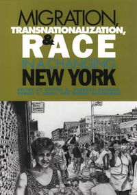 Cover image for Migration, Transnationalization and Race in a Changing New York