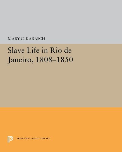 Cover image for Slave Life in Rio de Janeiro, 1808-1850