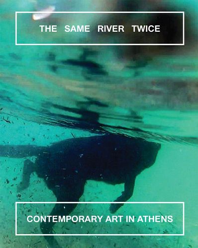 Cover image for The Same River Twice: Contemporary Art in Athens