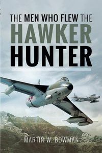 Cover image for The Men Who Flew the Hawker Hunter