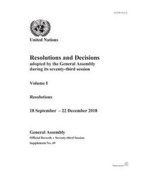 Cover image for Resolutions and decisions adopted by the General Assembly during its seventy-third session: Vol. 1: Resolutions (18 September - 22 December 2018)