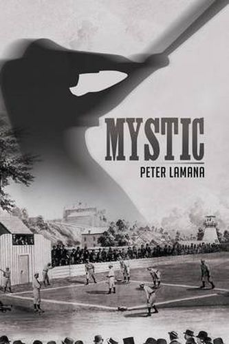 Mystic: A Small Town From Base Ball's Yesterday