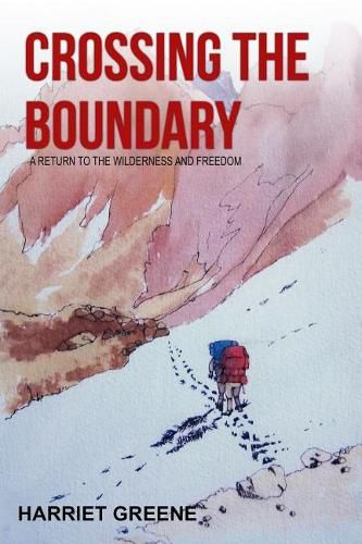 Crossing The Boundary: A Return to the Wilderness and Freedom