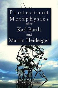 Cover image for Protestant Metaphysics After Karl Barth and Martin Heidegger