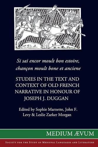 Si sai encor moult bon estoire, chancon moult bone et anciene: Studies in the Text and Context of Old French Narrative in Honour of Joseph J. Duggan