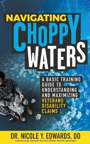 Cover image for Navigating Choppy Waters: A Basic Training Guide to Understanding and Maximizing Veterans' Disability Claims