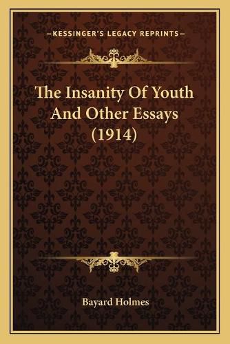 Cover image for The Insanity of Youth and Other Essays (1914)