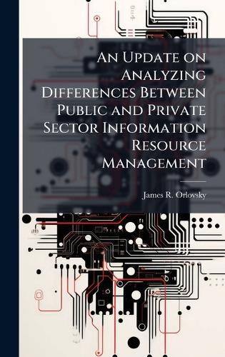 Cover image for An Update on Analyzing Differences Between Public and Private Sector Information Resource Management