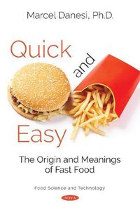 Cover image for Quick and Easy: The Origin and Meanings of Fast Food