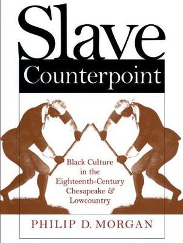 Cover image for Slave Counterpoint: Black Culture in the Eighteenth-Century Chesapeake and Lowcountry