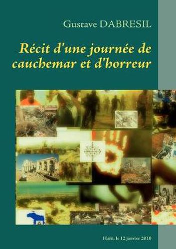 Cover image for Recit d'une journee de cauchemar et d'horreur: De l'imaginaire fictif au recit sur le 12 janvier 2010 en Haiti