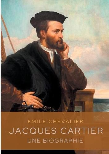 Jacques Cartier: une biographie