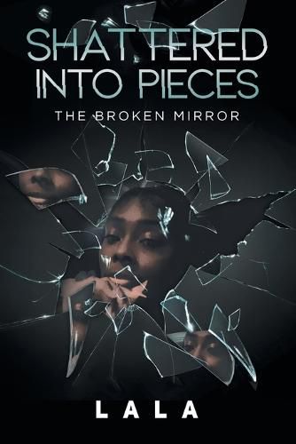 Cover image for Shattered Into Pieces