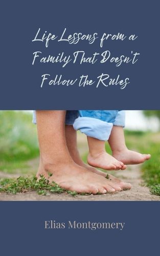 Cover image for Life Lessons from a Family That Doesn't Follow the Rules