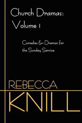 Cover image for Church Dramas: Volume 1: Comedies & Dramas for the Sunday Service