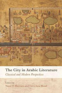 Cover image for The City in Arabic Literature: Classical and Modern Perspectives