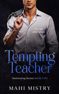 Cover image for Tempting Teacher - See Me After Class (Dominating Desires Book Two)