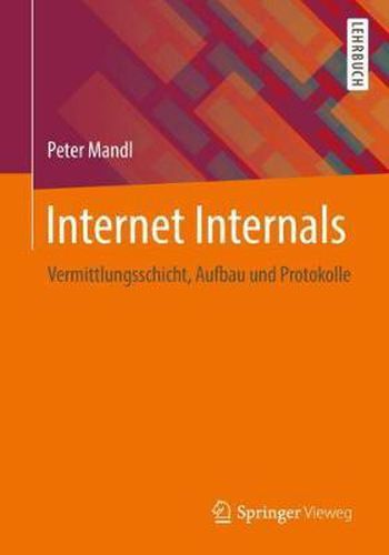 Cover image for Internet Internals: Vermittlungsschicht, Aufbau Und Protokolle